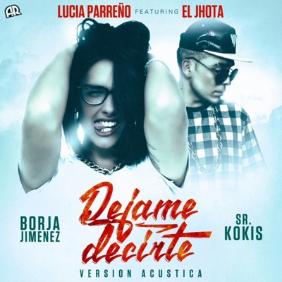 Déjame Decirte (Versión Acústica) [feat. El Jhota] - Single