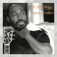 All the Way - Single - Gregory Goodloe