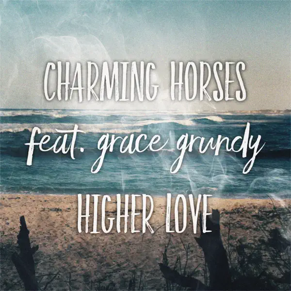 Higher Love (feat. Grace Grundy) — Charming Horses