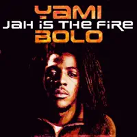 Jah Is the Fire — Yami Bolo