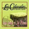 Con Todo Y La Pava...Los Colosales de Ricardo Cepeda