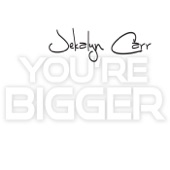 You're Bigger by Jekalyn Carr