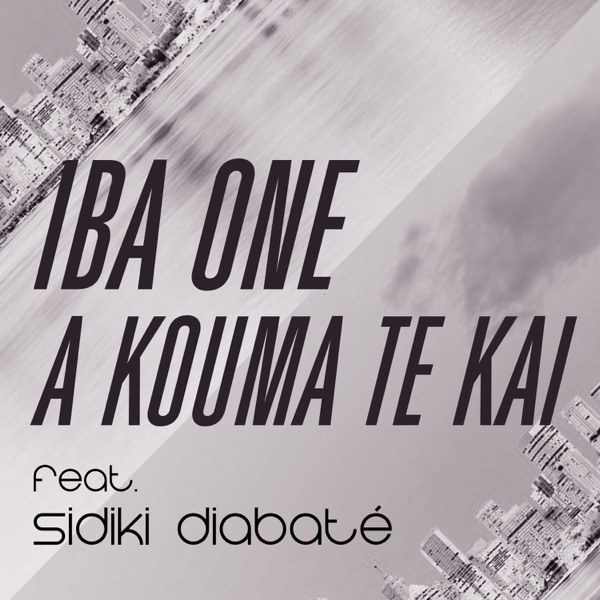 A kouma te kai - Single - *Iba One* & Sidiki Diabate