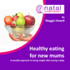 Healthy eating for new mums - A sensible way to lose weight after having a baby - Maggie Howell & Natal Hypnotherapy