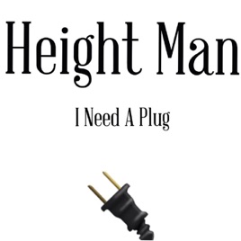 I Need A Plug Single By Height Man On Le Music I Need A Plug Single Height Man