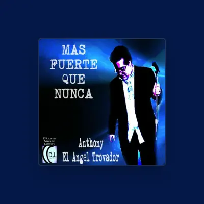 Listen to Anthony El Angel Trovador, watch music videos, read bio, see tour dates & more!