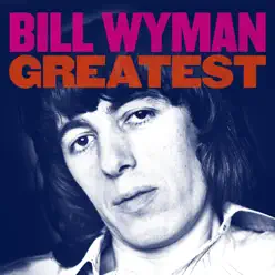 Greatest - Bill Wyman Greatest - Bill Wyman