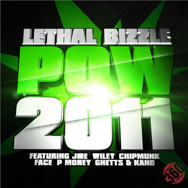 Pow 2011 (feat. JME, Wiley, Chipmunk, Face, P Money, Ghetts & Kano) [Remixes] - Single - Lethal Bizzle