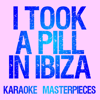 I Took a Pill In Ibiza (Originally Performed by Mike Posner) [Instrumental Karaoke Version] - Karaoke Masterpieces