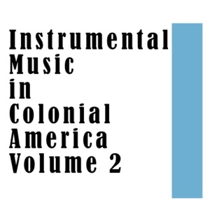 Instrumental Music in Colonial America Volume 2 - EP