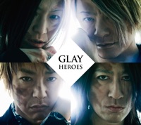 GLAY - HEROES