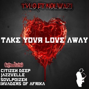 Take Your Love Away (feat. Nolwazi)