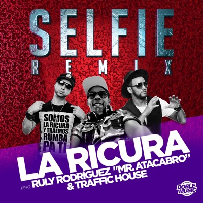 Selfie (feat. Ruly Rodríguez "Mr. Atacabro" & Traffic House) [Radio Edit] - Single