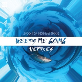 Keeps Me Going (Mace and Ceri Remix) JAXX DA FISHWORKS