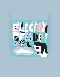 Listen to Electric President, watch music videos, read bio, see tour dates & more!