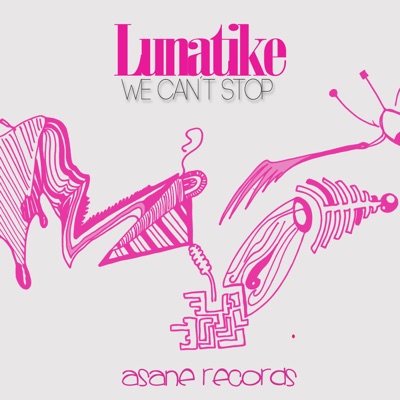 Lunatike We Can't Stop - Single