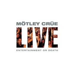 Live: Entertainment or Death - Mötley Crüe