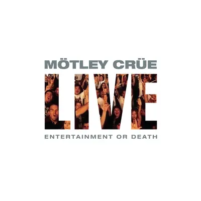 Live: Entertainment or Death - Mötley Crüe Live: Entertainment or Death - Mötley Crüe