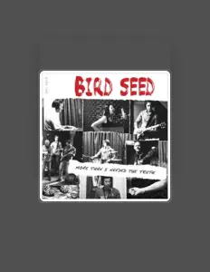 Escucha a Bird Seed, mira videos musicales, lee su biografía, consulta las fechas de las gira y más.