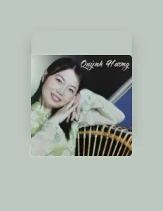Quynh Huong सुनें, म्यूज़िक वीडियो देखें, बायो पढ़ें, दौरे की तारीखें और बहुत कुछ देखें!