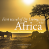 First travel of Dr Livingstone in Africa: The journal of an explorer - David Livingstone