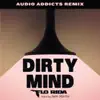 Stream & download Dirty Mind (feat. Sam Martin) [Audio Addicts Remix] - Single