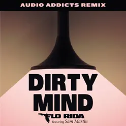 Dirty Mind (feat. Sam Martin) [Audio Addicts Remix] - Single - Flo Rida