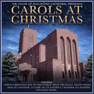 The Choir of Guildford Presents... Carols At Christmas by The Choir of Guildford Cathedral album reviews, ratings, credits