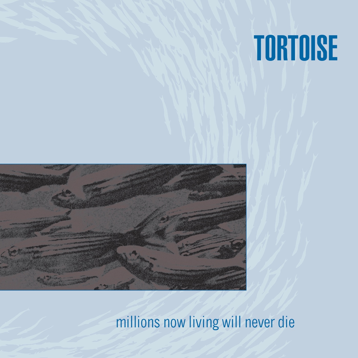 Millions Now Living Will Never Die by Tortoise