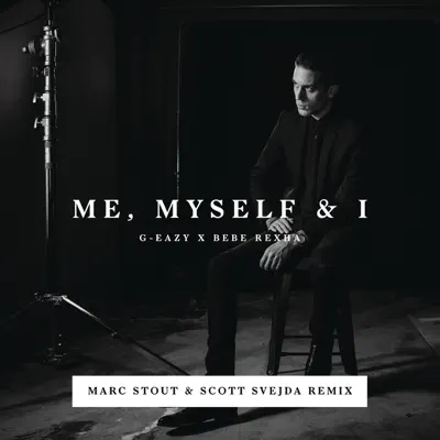 Me, Myself & I (Marc Stout & Scott Svejda Remix) - Single - G-Eazy