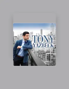 Tony Yazbeckを聴いたり、ミュージックビデオを鑑賞したり、経歴やツアー日程などを確認したりしましょう！
