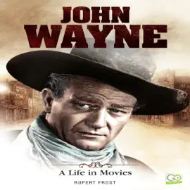 John Wayne: A Life in Movies (Unabridged)