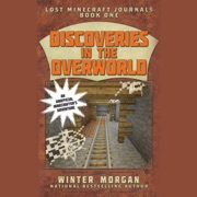 Discoveries in the Overworld (Unabridged) - Winter Morgan