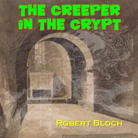The Creeper in the Crypt (Unabridged)