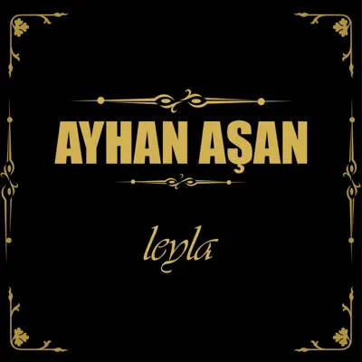 Listen to Leyla - EP by Ayhan Asan