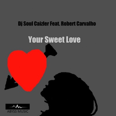 Your Sweet Love (feat. Robert Carvalho) - Single