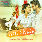 Jatti De Nain (feat. Millind Gaba & Surbhi Mahendru) - Roshan Prince