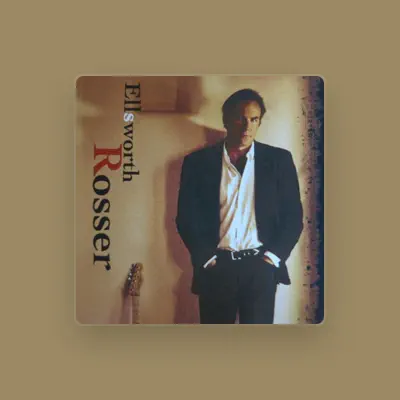 Listen to Ellsworth Rosser, watch music videos, read bio, see tour dates & more!