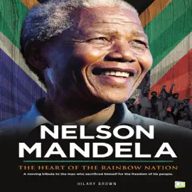 Nelson Mandela: The Heart of the Rainbow Nation (Unabridged)