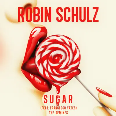 Sugar (feat. Francesco Yates) [The Remixes] - Robin Schulz