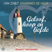 Geloof, Hoop en Liefde (Urk zingt Johannes de Heer) - Jaap Kramer