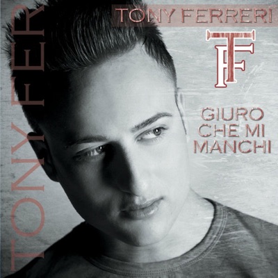 Song - Giuro che mi manchi - Tony Ferreri