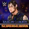 Stream & download WWE: Superhuman (Baron Corbin) - Single