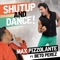Shut up and Dance (feat. Beto Perez) - Max Pizzolante lyrics