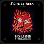 Rich Layton & the Troublemakers - I Live to Rock Another Day