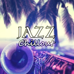 Jazz Chillout: The Best Instrumental Jazz Music for Deep Relaxation