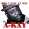 When I Look At You - Akay lyrics