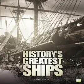 History's Greatest Ships (Unabridged)