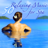 50 Relaxing Music for Spa – Amazing Nature Sounds World Music for Spa Breaks & Massage - Pure Massage Music & Spa Music Relaxation Therapy