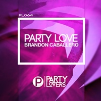 PARTY LOVE - Single - Brandon Caballero